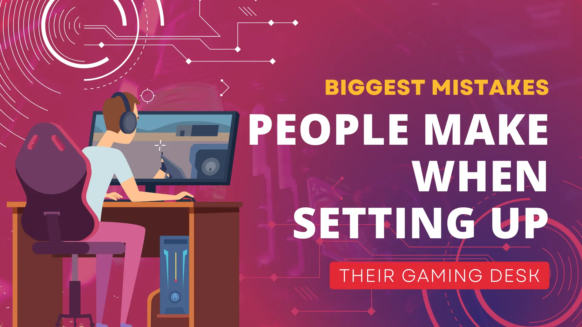 The Biggest Mistakes People Make When Setting Up Their Gaming Desk